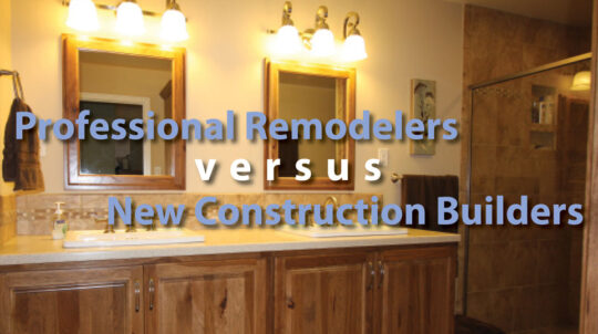 Professional Remodelers versus New Construction Builders